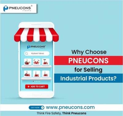 Why Choose PNEUCONS for Selling Industrial Products?